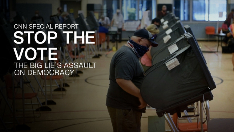 CNN Special Report — s2021e18 — Stop the Vote: The Big Lie's Assault on Democracy