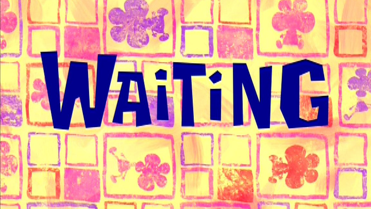 SpongeBob SquarePants — s05e05 — Waiting
