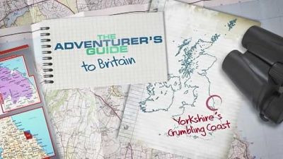 The Adventurer's Guide to Britain — s01e02 — Yorkshires Crumbling Coast