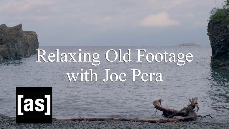 Джо Пера говорит с вами — s02 special-1 — Relaxing Old Footage with Joe Pera
