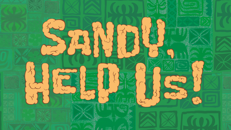 SpongeBob SquarePants — s13e52 — Sandy, Help Us!