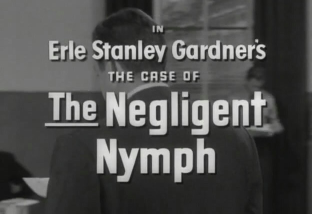 Перри Мэйсон — s01e12 — Erle Stanley Gardner's The Case of the Negligent Nymph