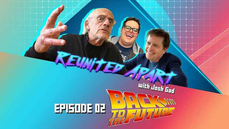 Reunited Apart with Josh Gad — s01e02 — It's Time to go Back to the Future!