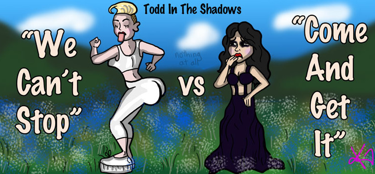 Todd in the Shadows — s05e21 — "We Can't Stop" by Miley Cyrus vs. "Come & Get It" by Selena Gomez