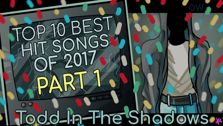 Todd in the Shadows — s10e03 — The Top Ten Best Hit Songs of 2017 (Pt. 1)