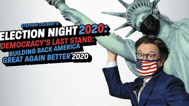 Вечернее шоу со Стивеном Колбером — s2020 special-2 — Stephen Colbert's Election Night 2020: Democracy's Last Stand: Building Back America Great Again Better 2020