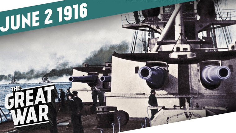 The Great War: Week by Week 100 Years Later — s03e22 — Week 97: The Battle of Jutland - Royal Navy vs. German Imperial Navy