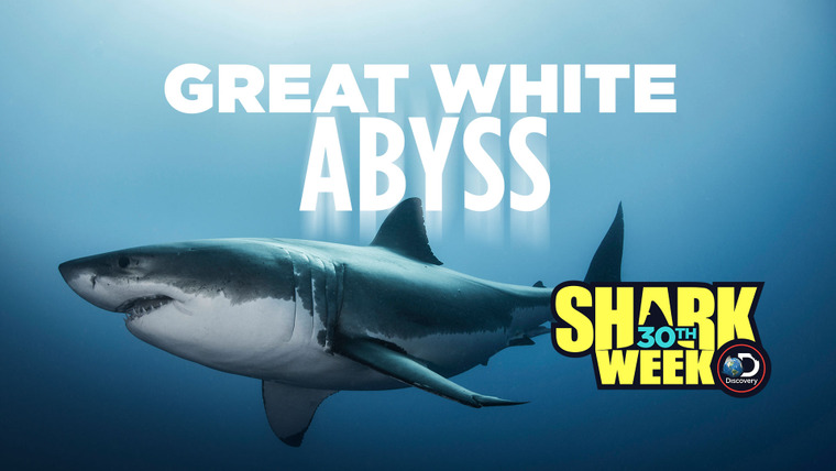 Shark Week — s2018e06 — Great White Abyss