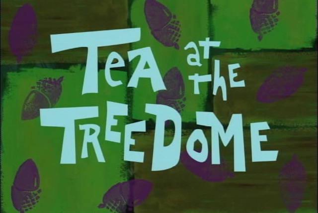SpongeBob SquarePants — s01e03 — Tea at the Treedome
