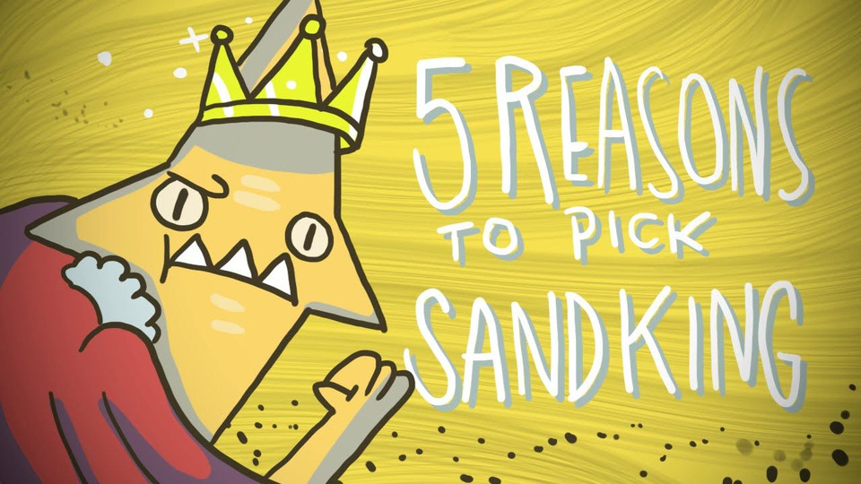 s01e28 — 5 REASONS TO PICK SAND KING