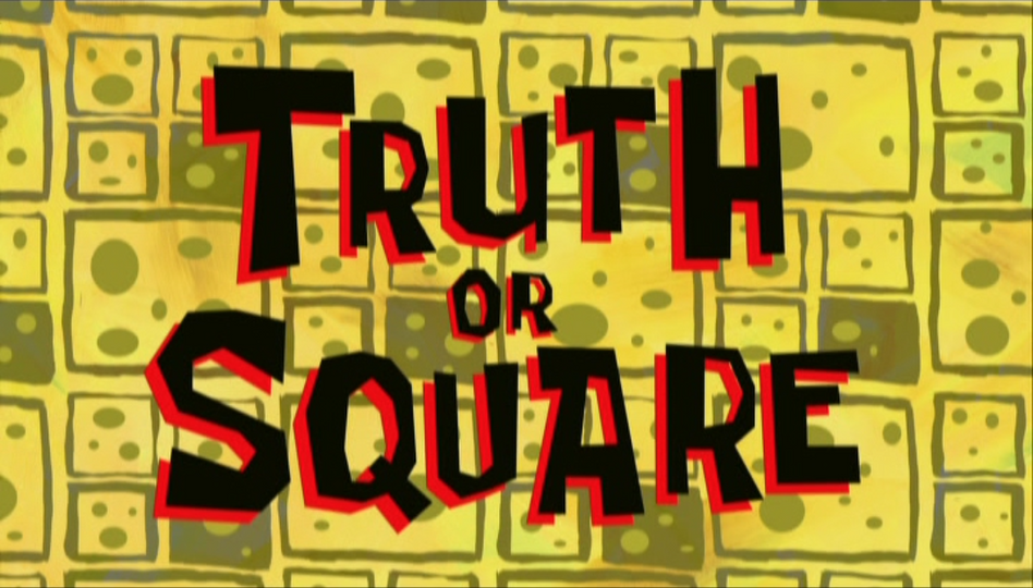 s06e44 — Truth or Square