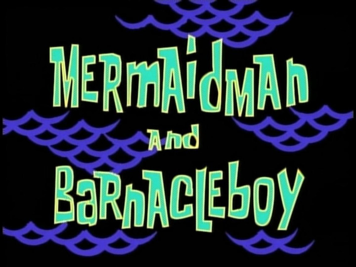 s01e12 — Mermaid Man and Barnacle Boy