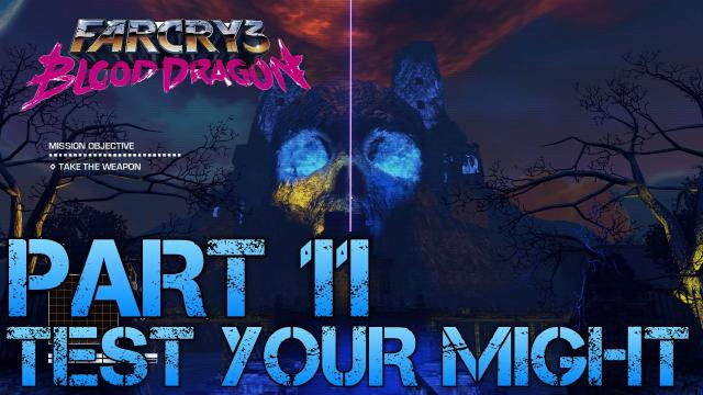 s02e174 — Far Cry 3 Blood Dragon - TEST YOUR MIGHT - Part 11 Gameplay Walkthrough - PC Max Settings