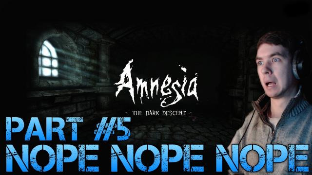s02e108 — Amnesia the Dark Descent - NOPE! NOPE! NOPE! - Walkthrough Part 5 Gameplay/Commentary/Facecam