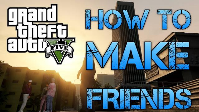 s02e419 — HOW TO MAKE FRIENDS IN GTA V | FUNNY MONTAGE OF SILLYNESS