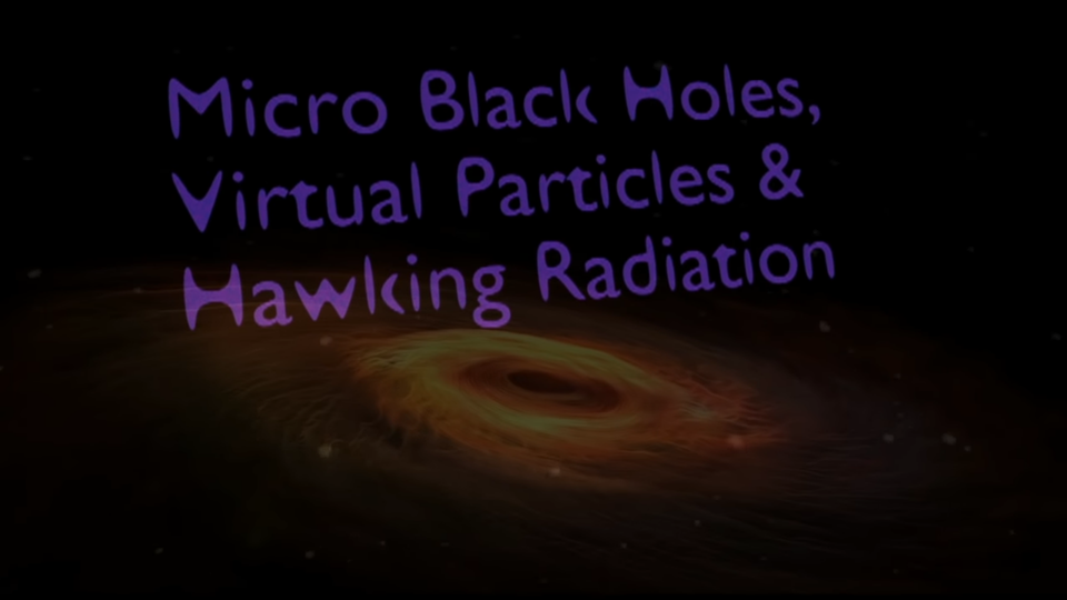 s02e04 — Micro Black Holes, Virtual Particles, and Hawking Radiation
