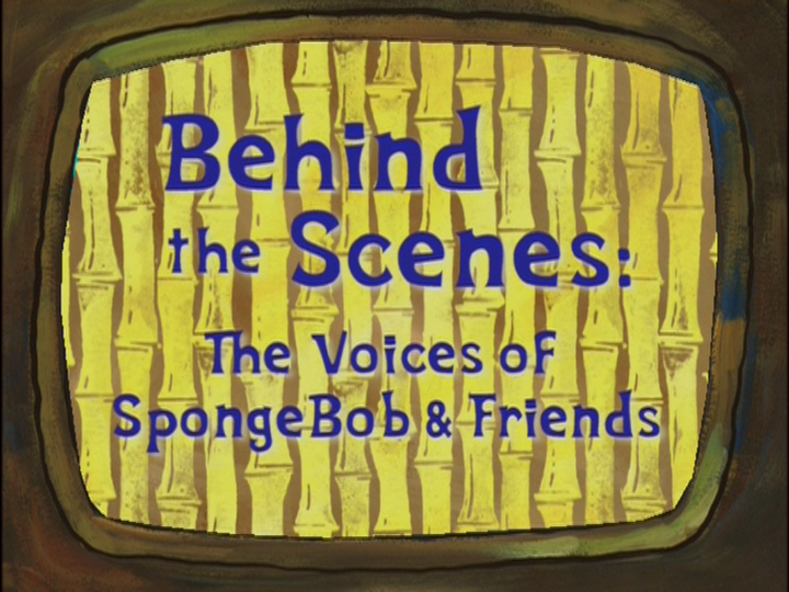 s04 special-0 — Behind the Scenes: The Voices of SpongeBob & Friends