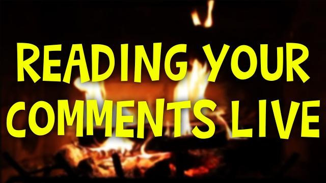 s06e316 — Reading Your Comments Live