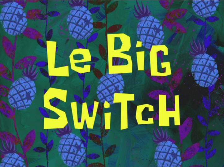 s05e25 — Le Big Switch