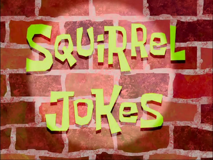 s02e21 — Squirrel Jokes