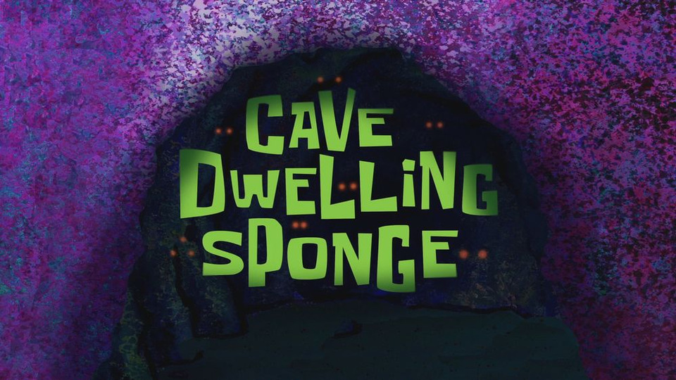 s11e01 — Cave Dwelling Sponge