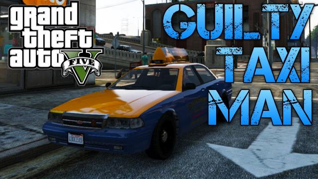 s02e458 — Grand Theft Auto V | THE GUILTY TAXI DRIVER