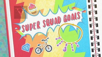 s01e11 — Super Squad Goals