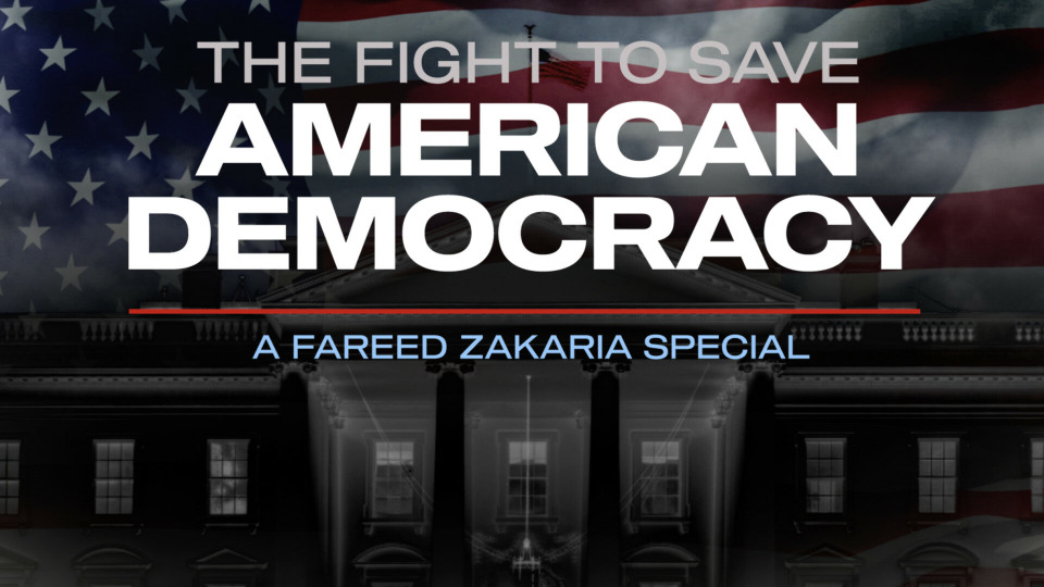 s2022e01 — The Fight to Save American Democracy - A Fareed Zakaria Special