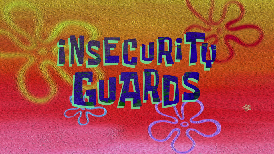 s12e16 — Insecurity Guards