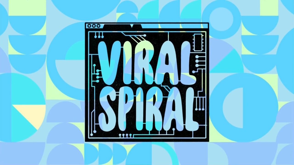 s01e19 — Viral Spiral