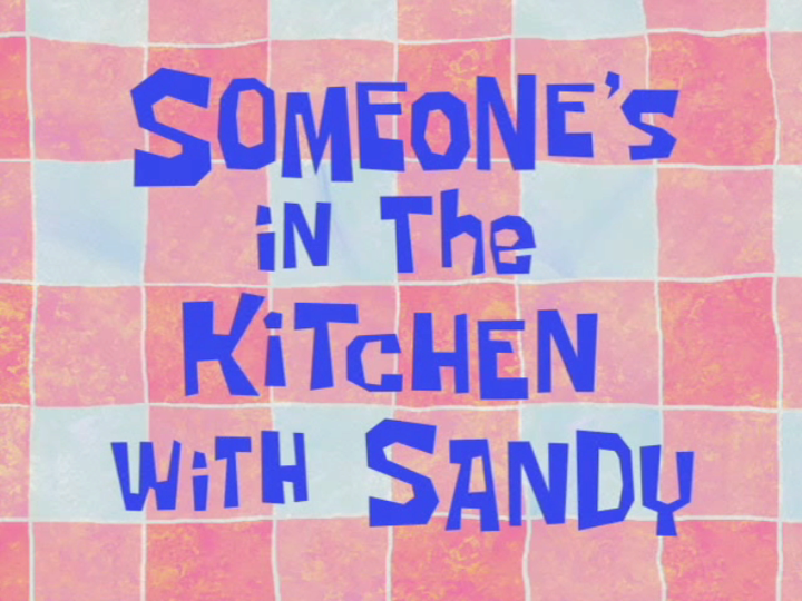 s07e05 — Someone's in the Kitchen with Sandy