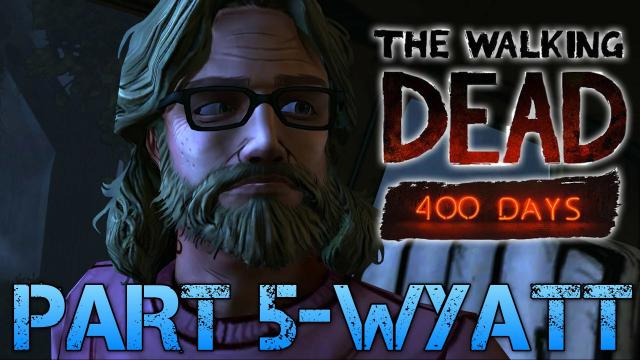 s02e285 — The Walking Dead: 400 Days | PART 5 - WYATT | Gameplay Walkthrough PC (Commentary/Face Cam)
