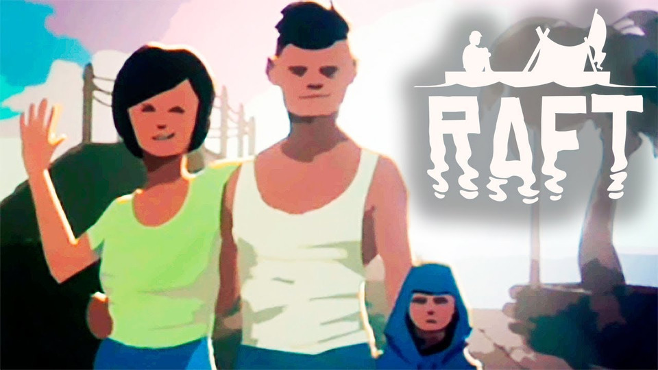 s64e18 — Raft: The First Chapter #1 ► НОВЫЙ РАФТ