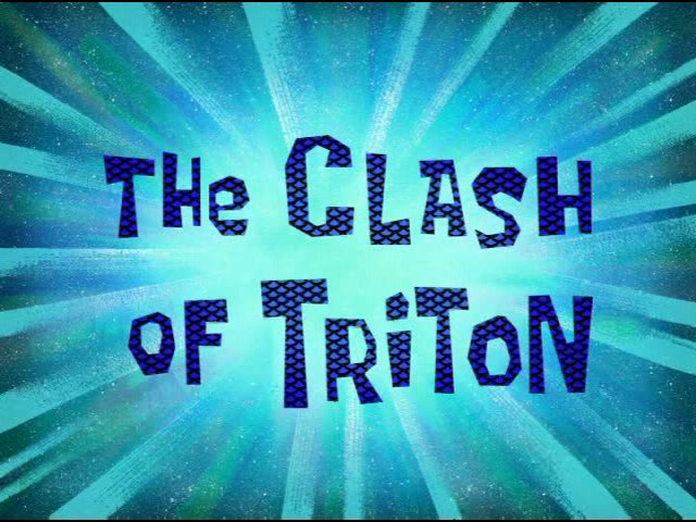 s06e47 — The Clash of Triton