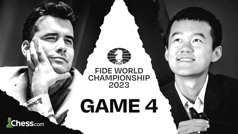 World Chess Championship 2023 season 4 episode – Game 4: Ding Liren vs Ian  Nepomniachtchi