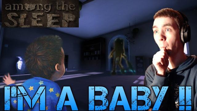 s02e247 — Among the Sleep - I'M A BABY !! - Public Alpha Gameplay Demo Commentary/Facecam