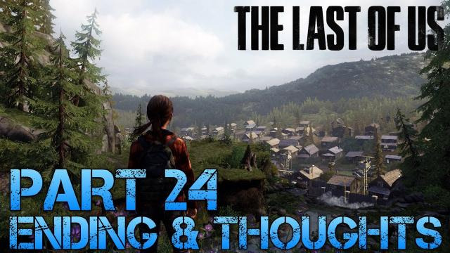 s02e257 — The Last of Us Gameplay Walkthrough - Part 24 - ENDING & THOUGHTS (PS3 Gameplay HD)