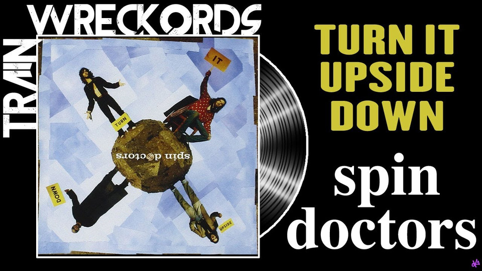 s13e11 — «Turn It Upside Down» by Spin Doctors — Trainwreckords