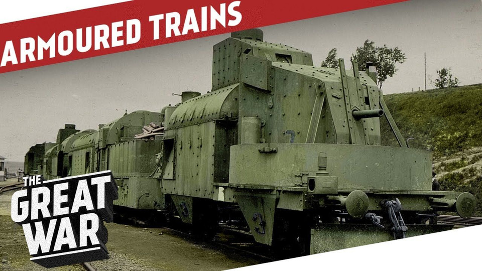 s04 special-14 — Armoured Trains of World War 1 feat. Military History Visualized