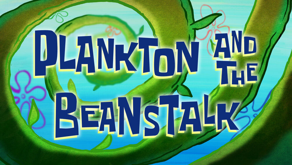s13e42 — Plankton and the Beanstalk