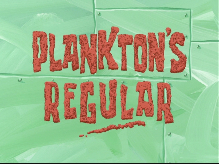 s06e16 — Plankton's Regular