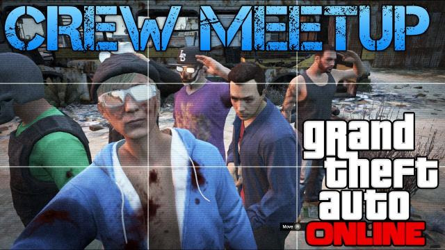 s02e482 — Grand Theft Auto Online | CREW MEETUP | SO MUCH FUN!!!