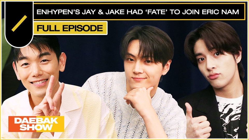 s2023 special-0 — [DAEBAK SHOW] ENHYPEN's JAY & JAKE had 'FATE' to Join Eric Nam 😍