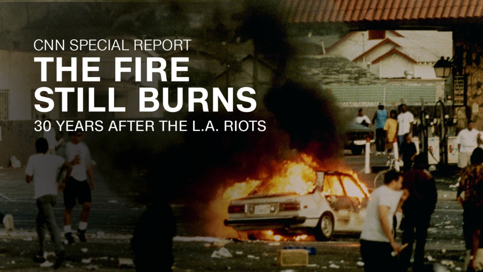 s2022e04 — The Fire Still Burns: 30 Years After the L.A. Riots