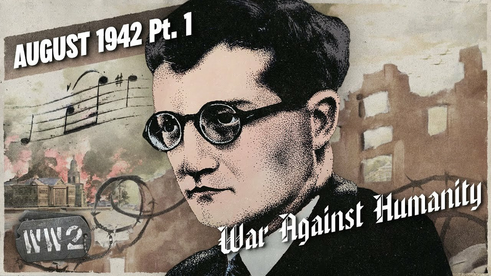 s03 special-104 — War Against Humanity: August 1942 Pt. 1
