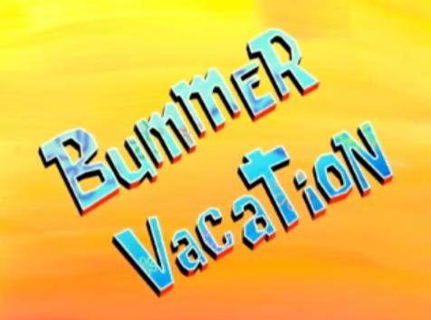s04e25 — Bummer Vacation