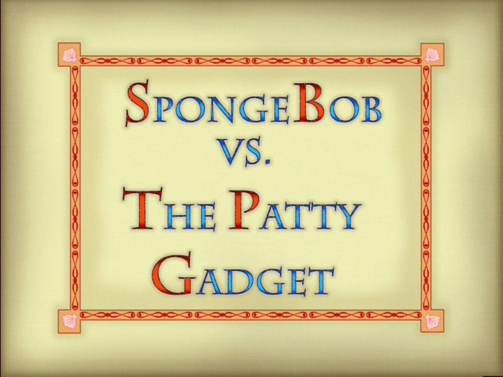 s05e17 — SpongeBob vs. The Patty Gadget