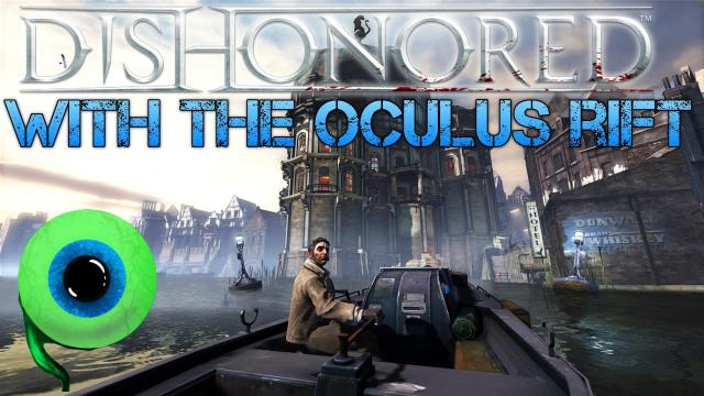 s02e480 — DISHONORED with the OCULUS RIFT | IT'S SO COOL!