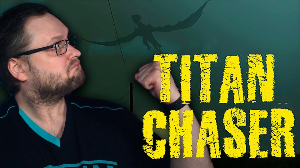 s2021e00 — Titan Chaser ► КУПЛИНОВ ГОНЯЕТ ТИТАНОВ