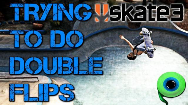 s03e88 — Skate 3 - Part 12 | TRYING TO DO DOUBLE FLIPS!
